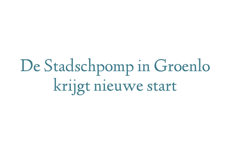 De Stadschpomp in Groenlo krijgt nieuwe start