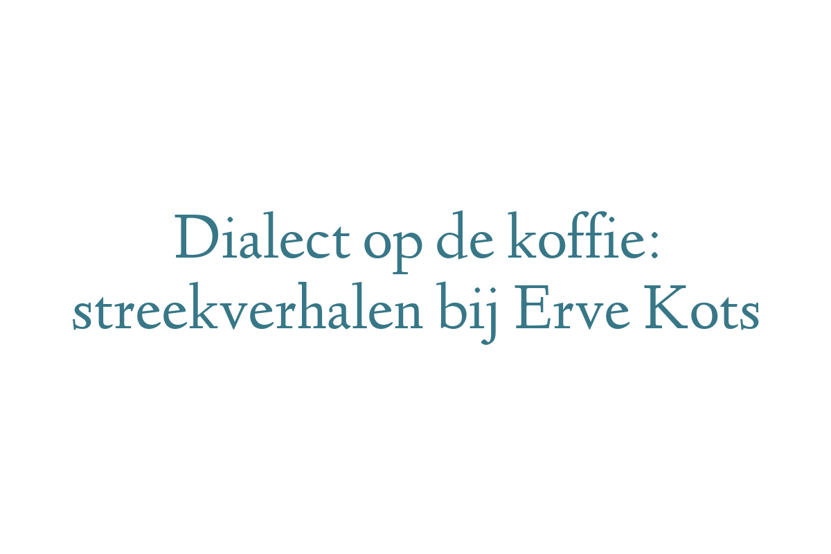 Dialect op de koffie: streekverhalen bij Erve Kots
