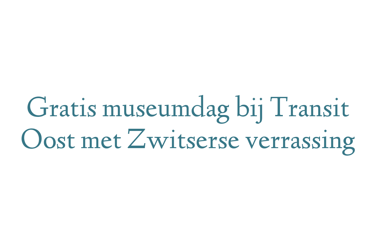 Gratis museumdag bij Transit Oost met Zwitserse verrassing