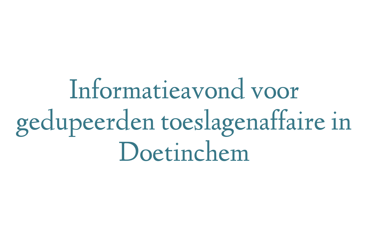 Informatieavond voor gedupeerden toeslagenaffaire in Doetinchem