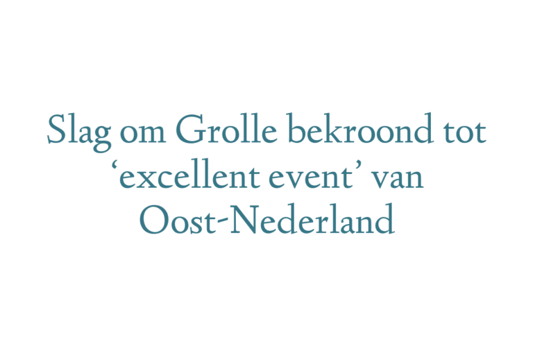 Slag om Grolle bekroond tot ‘excellent event’ van Oost-Nederland