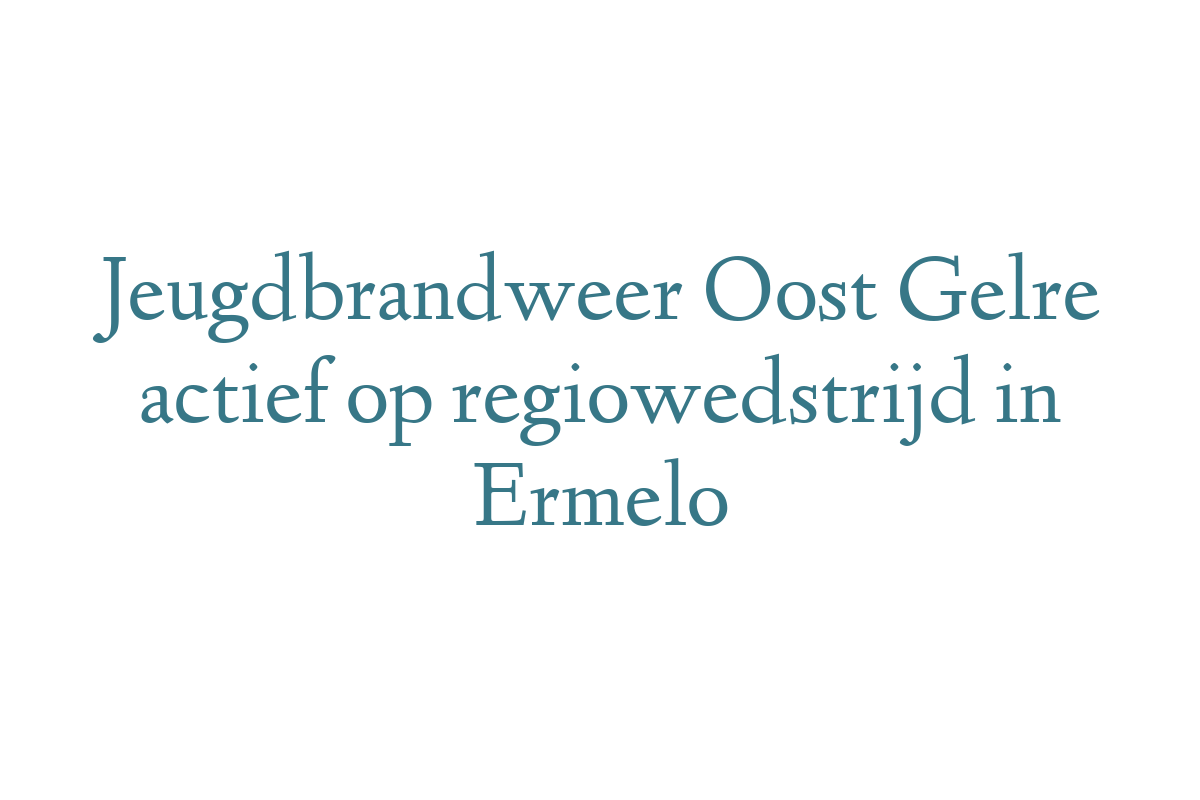 Jeugdbrandweer Oost Gelre actief op regiowedstrijd in Ermelo
