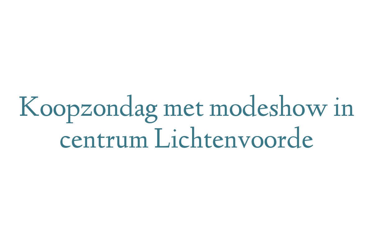 Koopzondag met modeshow in centrum Lichtenvoorde