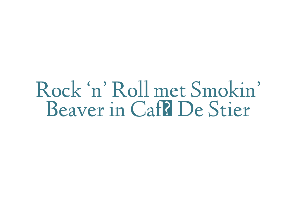 Rock ‘n’ Roll met Smokin’ Beaver in Café De Stier