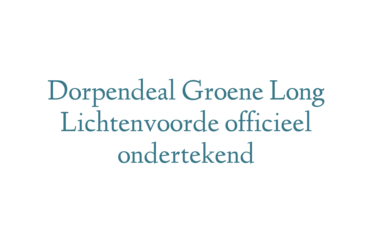 Dorpendeal Groene Long Lichtenvoorde officieel ondertekend