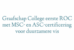 Graafschap College eerste ROC met MSC- en ASC-certificering voor duurzamere vis