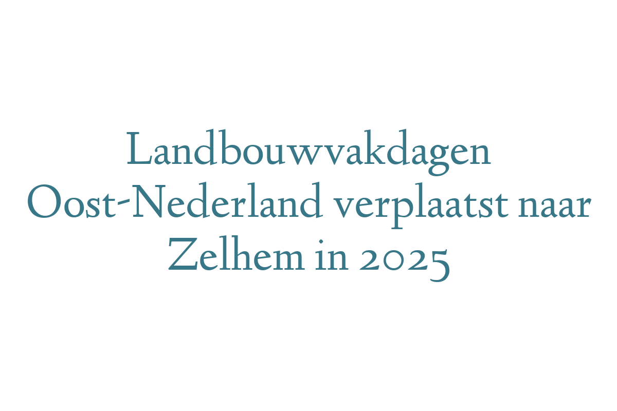 Landbouwvakdagen Oost-Nederland verplaatst naar Zelhem in 2025