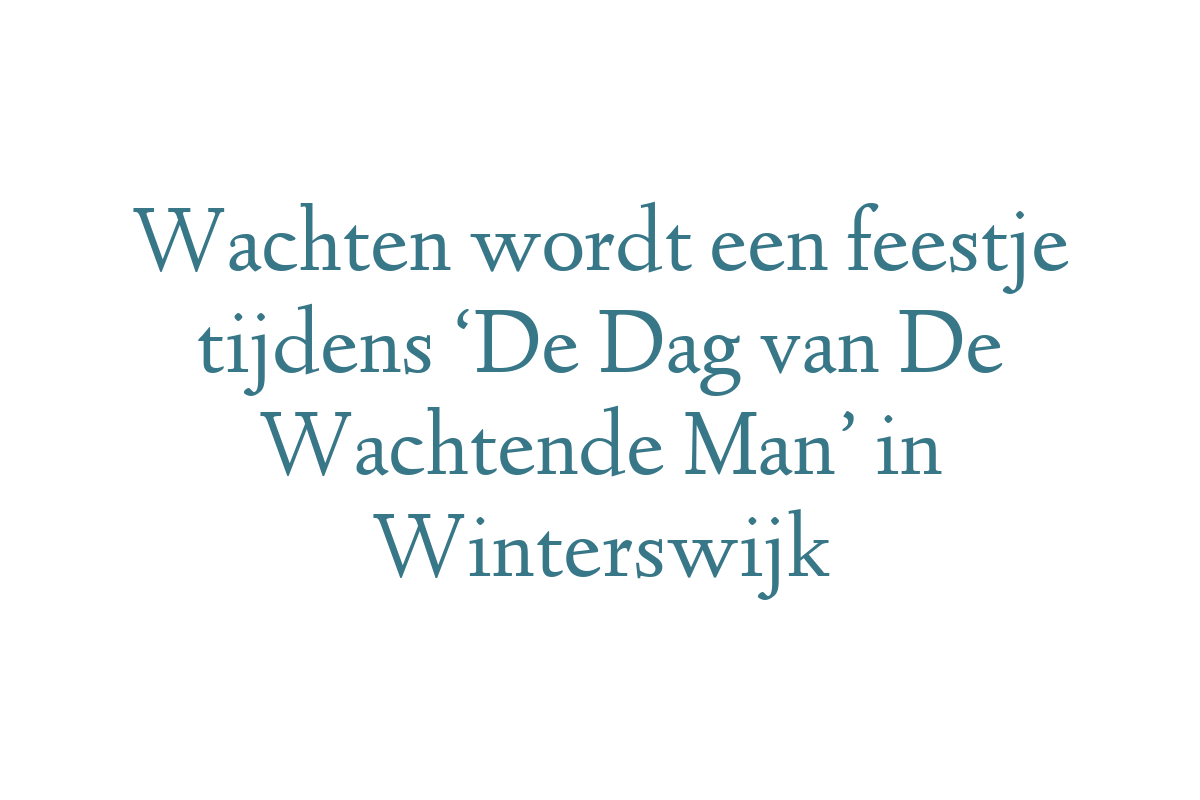 Wachten wordt een feestje tijdens ‘De Dag van De Wachtende Man’ in Winterswijk