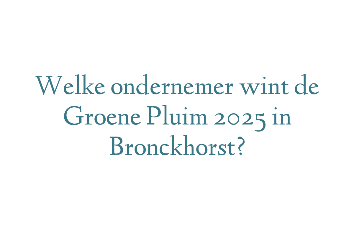 Welke ondernemer wint de Groene Pluim 2025 in Bronckhorst?