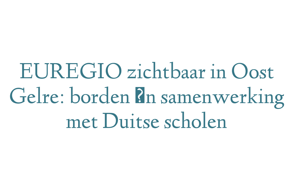 EUREGIO zichtbaar in Oost Gelre: borden én samenwerking met Duitse scholen
