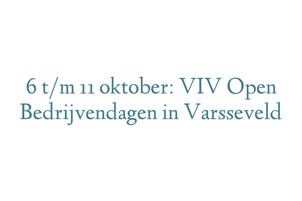 6 t/m 11 oktober: VIV Open Bedrijvendagen in Varsseveld