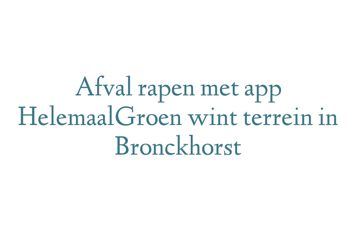 Afval rapen met app HelemaalGroen wint terrein in Bronckhorst