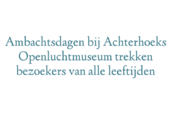 Ambachtsdagen bij Achterhoeks Openluchtmuseum trekken bezoekers van alle leeftijden