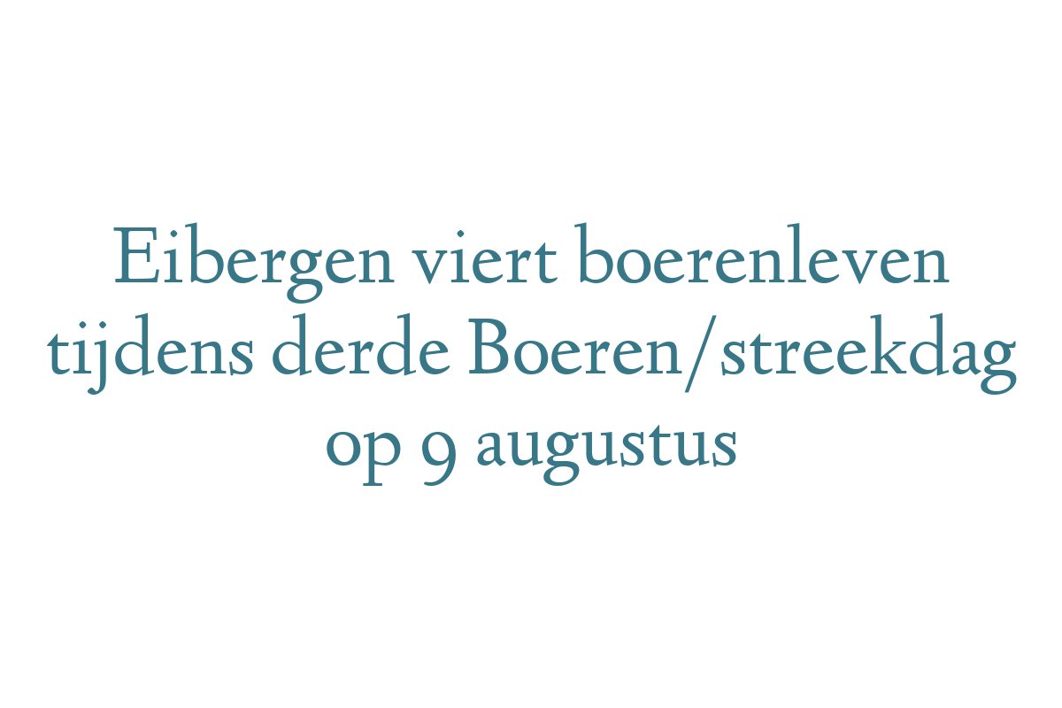 Eibergen viert boerenleven tijdens derde Boeren/streekdag op 9 augustus