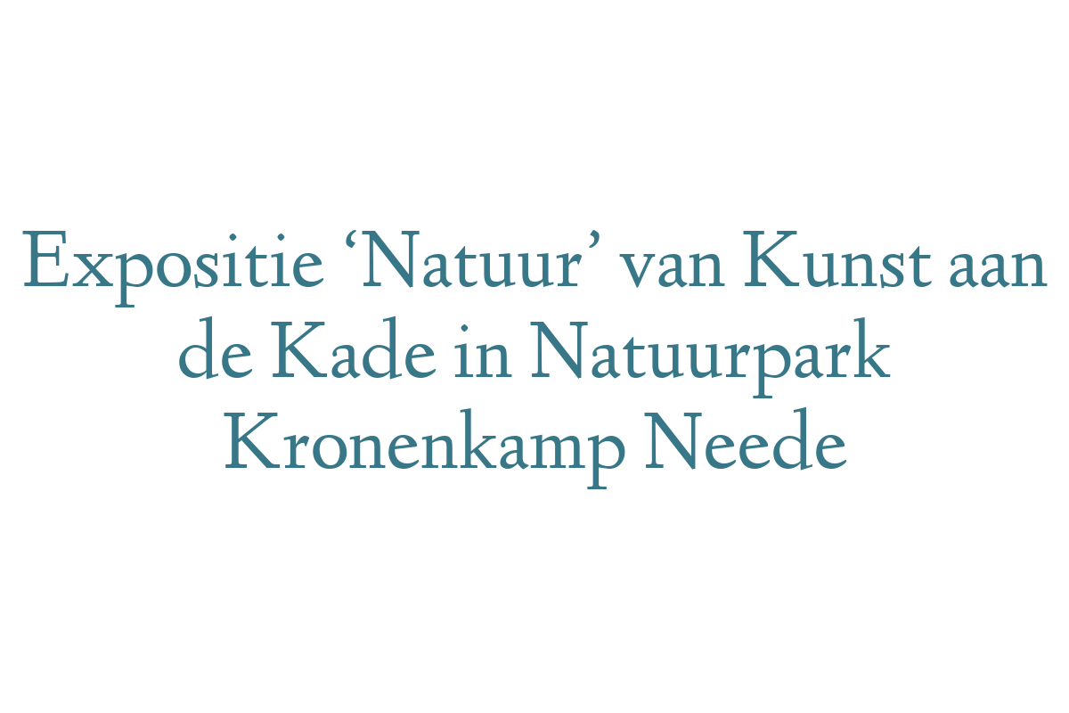 Expositie ‘Natuur’ van Kunst aan de Kade in Natuurpark Kronenkamp Neede