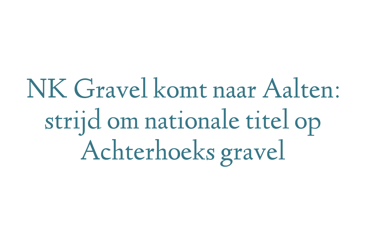 NK Gravel komt naar Aalten: strijd om nationale titel op Achterhoeks gravel