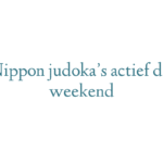 Nippon judoka’s actief dit weekend