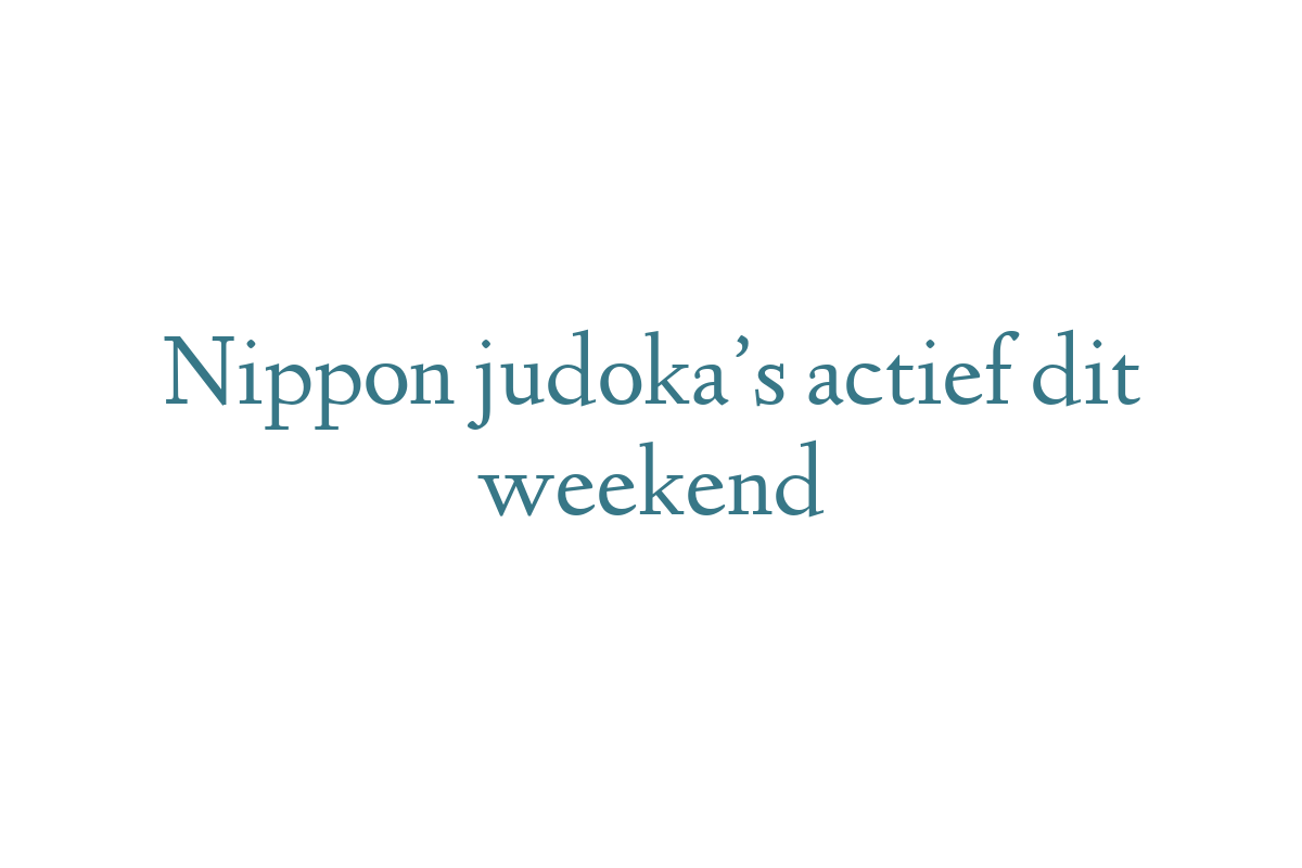 Nippon judoka’s actief dit weekend