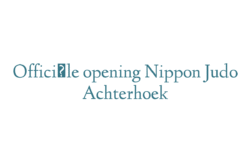 Officiële opening Nippon Judo Achterhoek