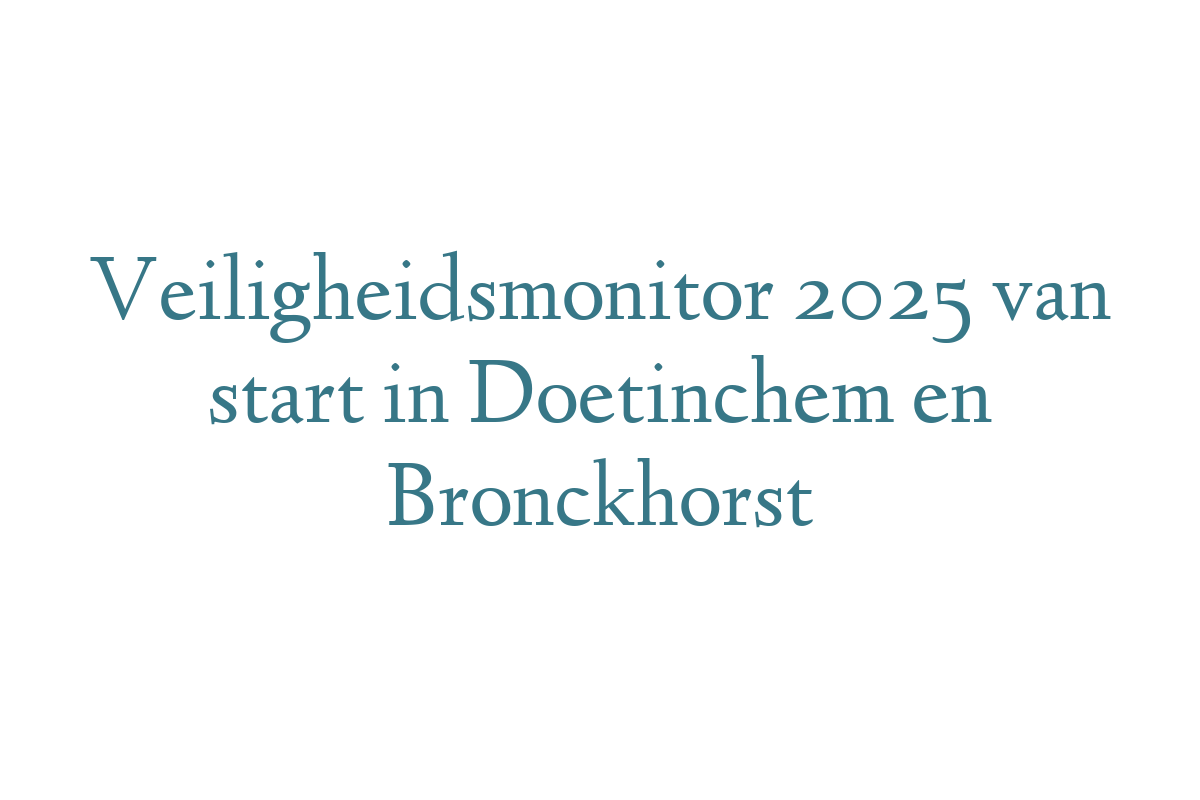 Veiligheidsmonitor 2025 van start in Doetinchem en Bronckhorst