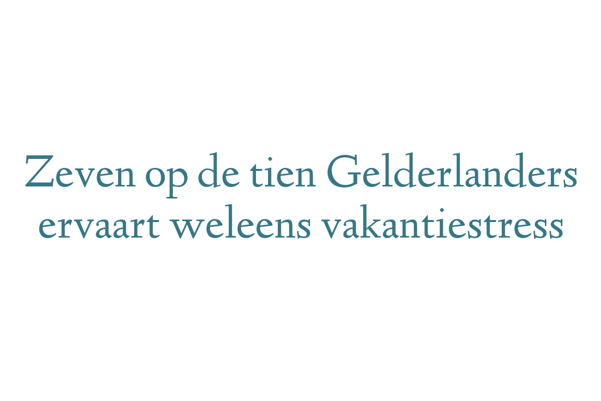 Zeven op de tien Gelderlanders ervaart weleens vakantiestress