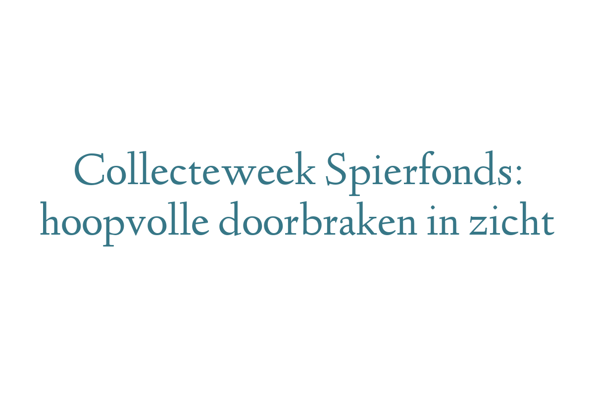 Collecteweek Spierfonds: hoopvolle doorbraken in zicht