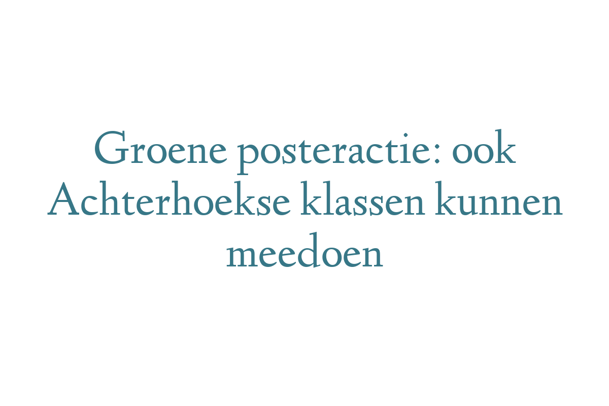 Groene posteractie: ook Achterhoekse klassen kunnen meedoen