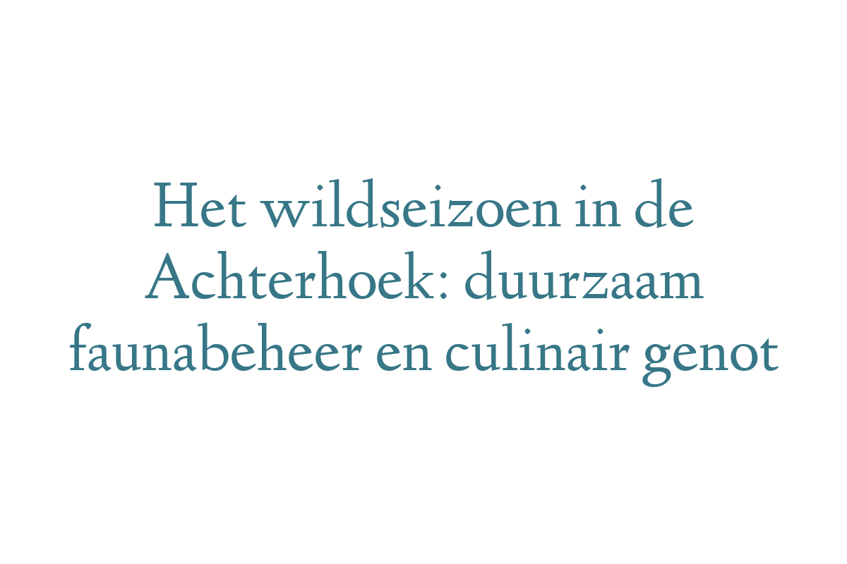 Het wildseizoen in de Achterhoek: duurzaam faunabeheer en culinair genot