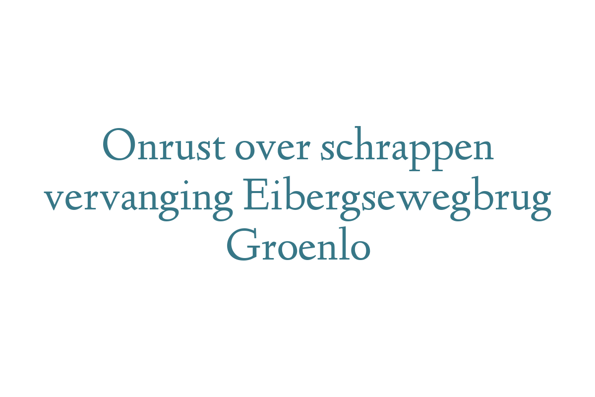 Onrust over schrappen vervanging Eibergsewegbrug Groenlo