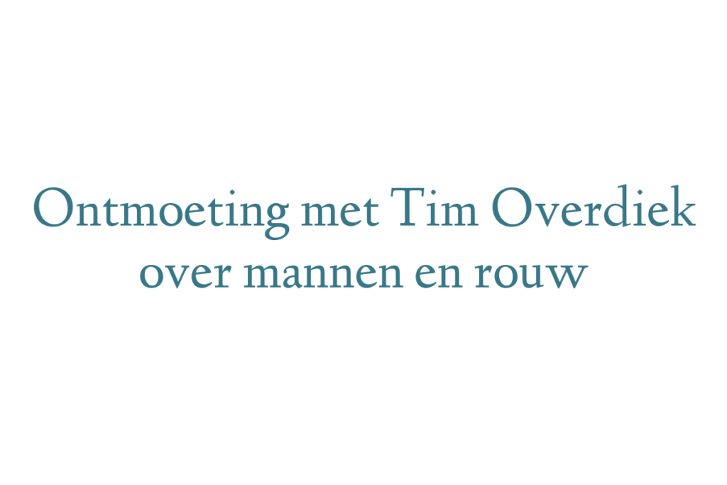 Ontmoeting met Tim Overdiek over mannen en rouw