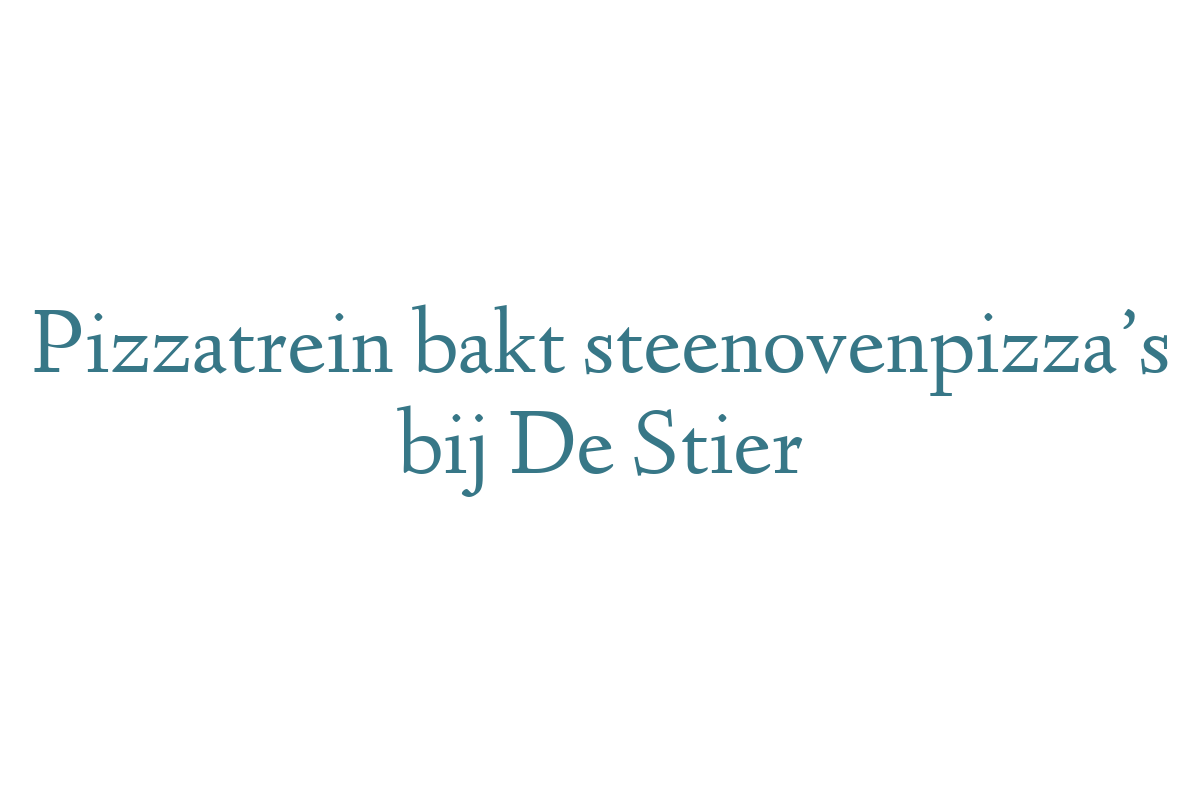 Pizzatrein bakt steenovenpizza’s bij De Stier
