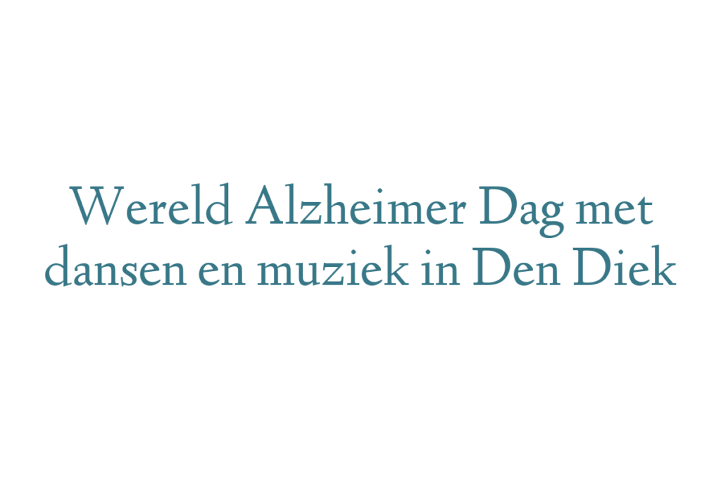 Wereld Alzheimer Dag met dansen en muziek in Den Diek