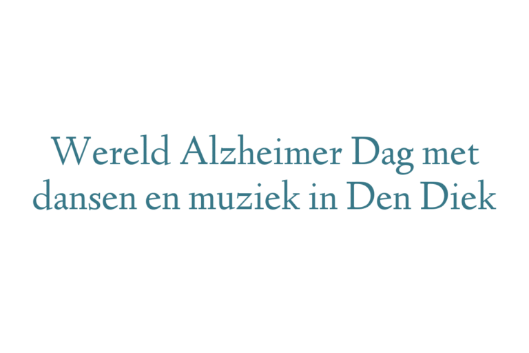 Wereld Alzheimer Dag met dansen en muziek in Den Diek