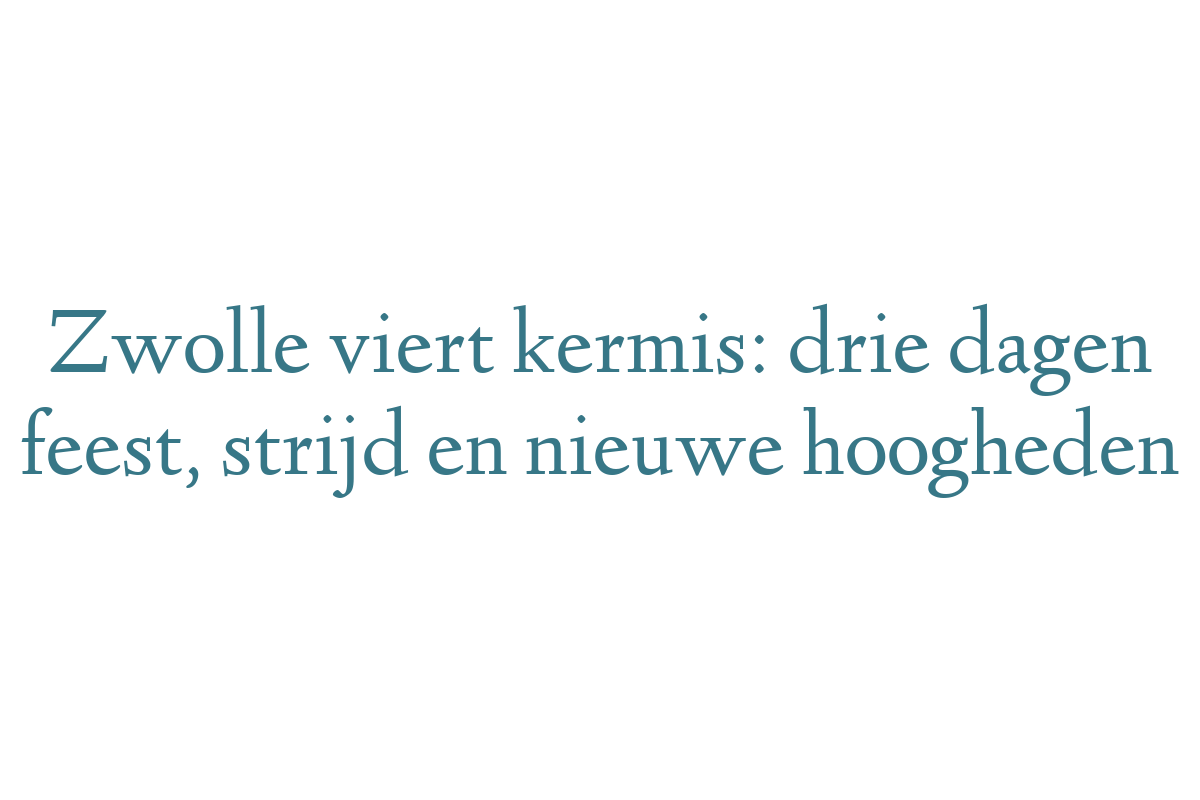Zwolle viert kermis: drie dagen feest, strijd en nieuwe hoogheden