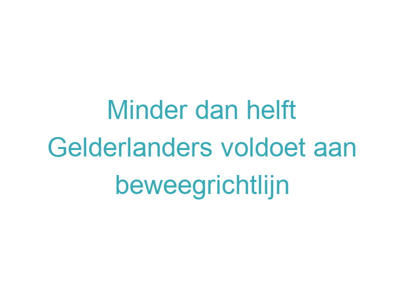 Minder dan helft Gelderlanders voldoet aan beweegrichtlijn